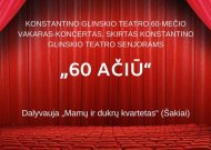 K. Glinskio teatrui- 60 metų. Teatras savo gerbėjams dovanos šventinių renginių