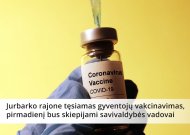 Jurbarko savivaldybės vadovai pirmadienį skiepysis „AstraZeneka“